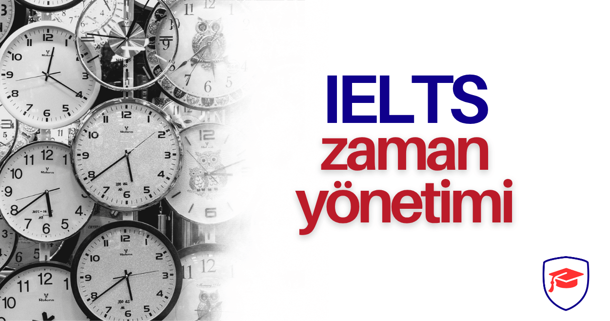 IELTS zaman yönetiminde her bölüm için gereken zaman